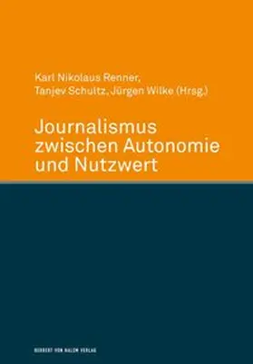 Wilke / Renner / Schultz |  Journalismus zwischen Autonomie und Nutzwert | Buch |  Sack Fachmedien