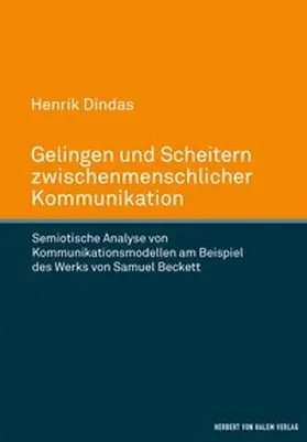 Dindas |  Gelingen und Scheitern zwischenmenschlicher Kommunikation. Semiotische Analyse von Kommunikationsmodellen am Beispiel des Werks von Samuel Beckett | Buch |  Sack Fachmedien