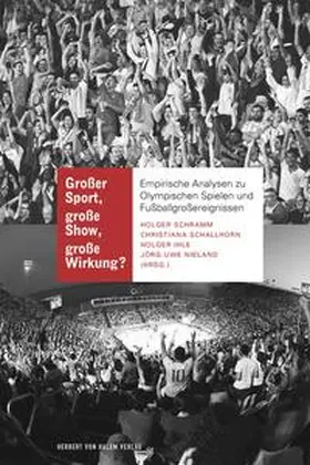 Schramm / Schallhorn / Ihle |  Großer Sport, große Show, große Wirkung?. Empirische Analysen zu Olympischen Spielen und Fußballgroßereignissen | Buch |  Sack Fachmedien