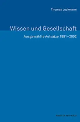 Luckmann |  Wissen und Gesellschaft. Ausgewählte Aufsätze 1981-2002 | Buch |  Sack Fachmedien