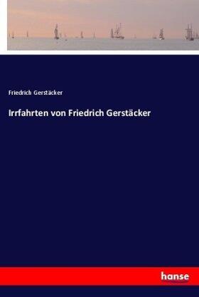 Gerstäcker |  Irrfahrten von Friedrich Gerstäcker | Buch |  Sack Fachmedien