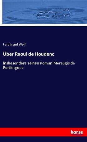 Wolf |  Über Raoul de Houdenc | Buch |  Sack Fachmedien