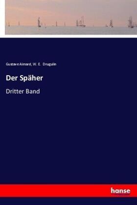 Aimard / Drugulin |  Der Späher | Buch |  Sack Fachmedien