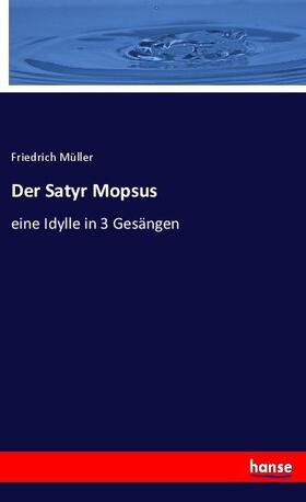 Müller |  Der Satyr Mopsus | Buch |  Sack Fachmedien