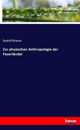 Martin |  Zur physischen Anthropologie der Feuerländer | Buch |  Sack Fachmedien