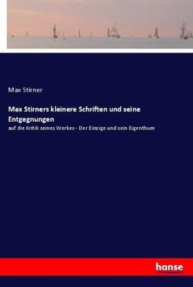 Stirner |  Max Stirners kleinere Schriften und seine Entgegnungen | Buch |  Sack Fachmedien