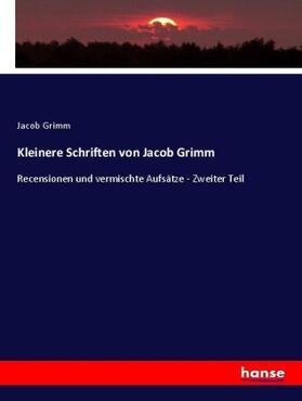 Grimm |  Kleinere Schriften von Jacob Grimm | Buch |  Sack Fachmedien