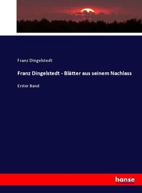 Dingelstedt |  Franz Dingelstedt - Blätter aus seinem Nachlass | Buch |  Sack Fachmedien