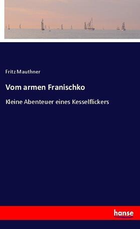 Mauthner |  Vom armen Franischko | Buch |  Sack Fachmedien