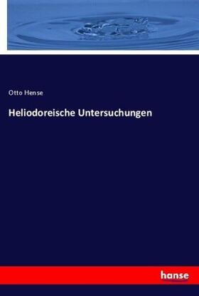 Hense |  Heliodoreische Untersuchungen | Buch |  Sack Fachmedien