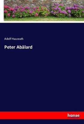 Hausrath |  Peter Abälard | Buch |  Sack Fachmedien