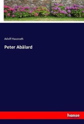 Hausrath |  Peter Abälard | Buch |  Sack Fachmedien