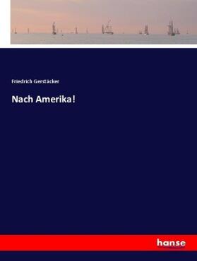 Gerstäcker |  Nach Amerika! | Buch |  Sack Fachmedien