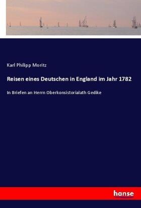 Moritz |  Reisen eines Deutschen in England im Jahr 1782 | Buch |  Sack Fachmedien