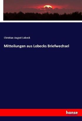 Lobeck |  Mitteilungen aus Lobecks Briefwechsel | Buch |  Sack Fachmedien