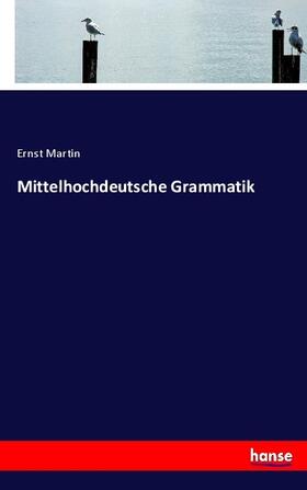Martin |  Mittelhochdeutsche Grammatik | Buch |  Sack Fachmedien