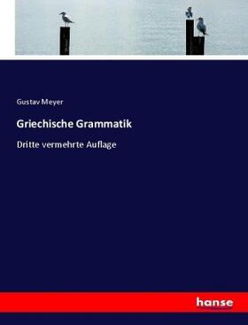 Meyer |  Griechische Grammatik | Buch |  Sack Fachmedien