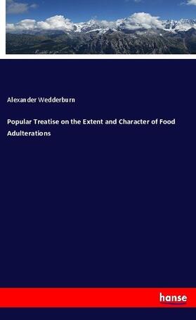Wedderburn |  Popular Treatise on the Extent and Character of Food Adulterations | Buch |  Sack Fachmedien