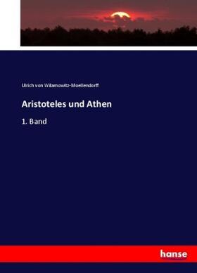 Wilamowitz-Moellendorff |  Aristoteles und Athen | Buch |  Sack Fachmedien