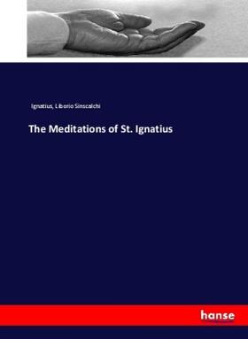 Sinscalchi |  The Meditations of St. Ignatius | Buch |  Sack Fachmedien