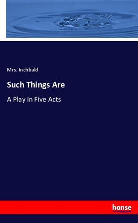 Inchbald |  Such Things Are | Buch |  Sack Fachmedien