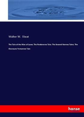 Skeat |  The Tale of the Man of Lawe; The Pardoneres Tale; The Second Nonnes Tales; The Chanouns Yemannes Tale | Buch |  Sack Fachmedien