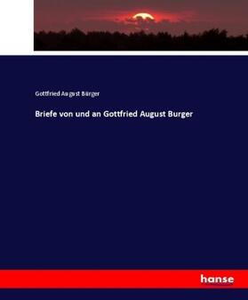 Bürger |  Briefe von und an Gottfried August Burger | Buch |  Sack Fachmedien