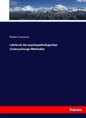 Sommer |  Lehrbuch der psychopathologischen Untersuchungs-Methoden | Buch |  Sack Fachmedien