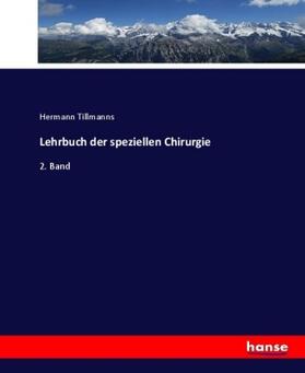 Tillmanns |  Lehrbuch der speziellen Chirurgie | Buch |  Sack Fachmedien