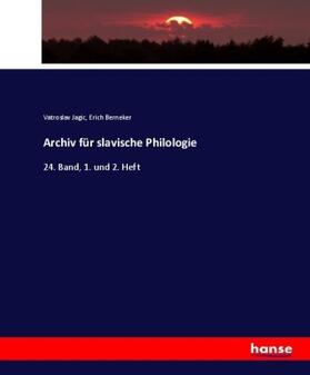 Jagic / Berneker |  Archiv für slavische Philologie | Buch |  Sack Fachmedien