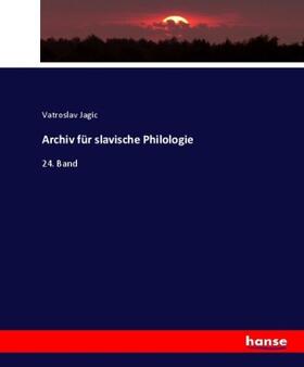 Jagic |  Archiv für slavische Philologie | Buch |  Sack Fachmedien