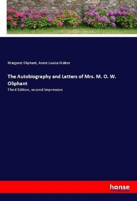 Oliphant / Walker |  The Autobiography and Letters of Mrs. M. O. W. Oliphant | Buch |  Sack Fachmedien