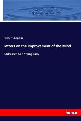 Chapone |  Letters on the Improvement of the Mind | Buch |  Sack Fachmedien