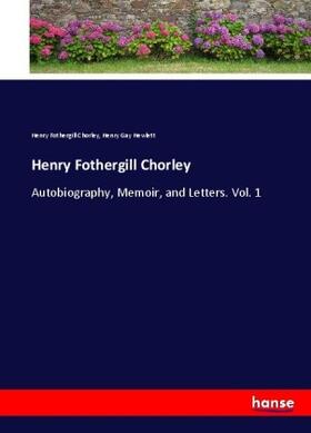 Chorley / Hewlett |  Henry Fothergill Chorley | Buch |  Sack Fachmedien