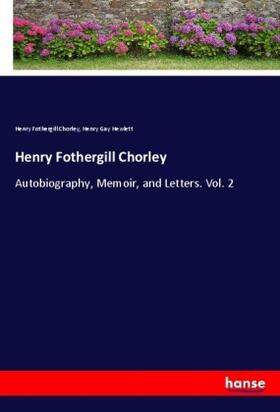 Chorley / Hewlett |  Henry Fothergill Chorley | Buch |  Sack Fachmedien