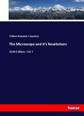 Carpenter |  The Microscope and it's Revelations | Buch |  Sack Fachmedien