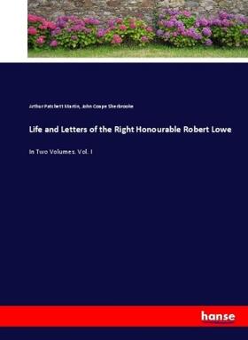 Martin / Sherbrooke |  Life and Letters of the Right Honourable Robert Lowe | Buch |  Sack Fachmedien