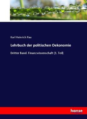 Rau |  Lehrbuch der politischen Oekonomie | Buch |  Sack Fachmedien