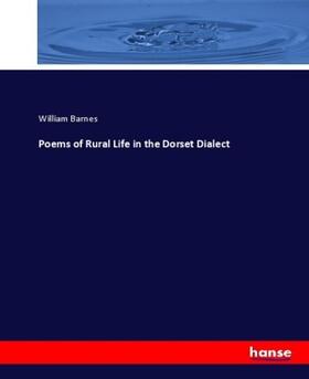Barnes |  Poems of Rural Life in the Dorset Dialect | Buch |  Sack Fachmedien