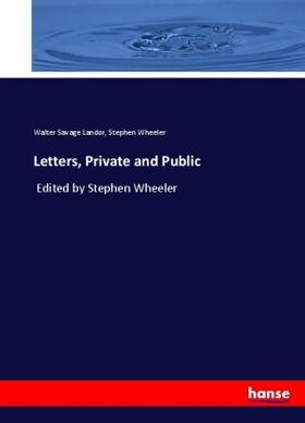 Landor / Wheeler |  Letters, Private and Public | Buch |  Sack Fachmedien