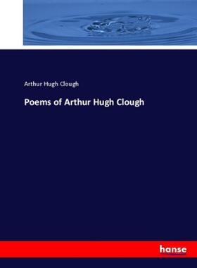 Clough |  Poems of Arthur Hugh Clough | Buch |  Sack Fachmedien