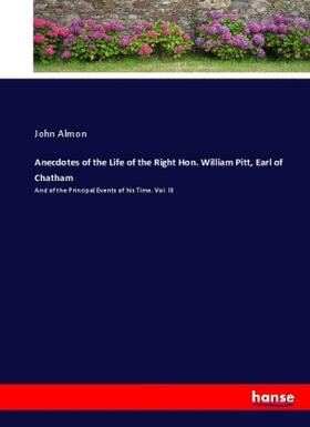 Almon |  Anecdotes of the Life of the Right Hon. William Pitt, Earl of Chatham | Buch |  Sack Fachmedien