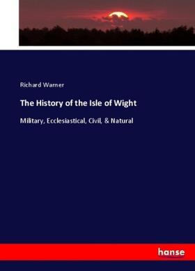 Warner |  The History of the Isle of Wight | Buch |  Sack Fachmedien