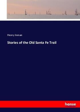 Inman |  Stories of the Old Santa Fe Trail | Buch |  Sack Fachmedien