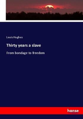 Hughes |  Thirty years a slave | Buch |  Sack Fachmedien