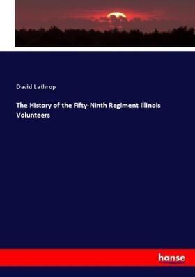 Lathrop |  The History of the Fifty-Ninth Regiment Illinois Volunteers | Buch |  Sack Fachmedien