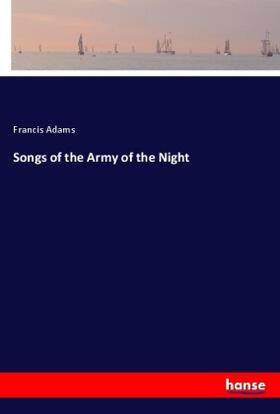 Adams |  Songs of the Army of the Night | Buch |  Sack Fachmedien