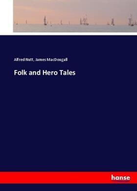 Nutt / Macdougall |  Folk and Hero Tales | Buch |  Sack Fachmedien