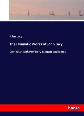 Lacy |  The Dramatic Works of John Lacy | Buch |  Sack Fachmedien