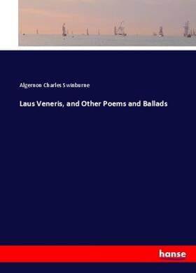 Swinburne |  Laus Veneris, and Other Poems and Ballads | Buch |  Sack Fachmedien